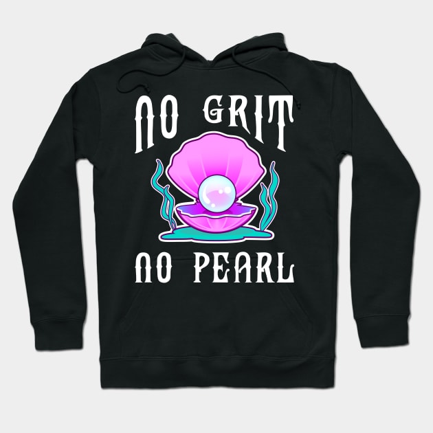 No Grit No Pearl Hoodie by PnJ